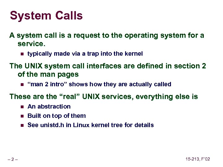 System Calls A system call is a request to the operating system for a