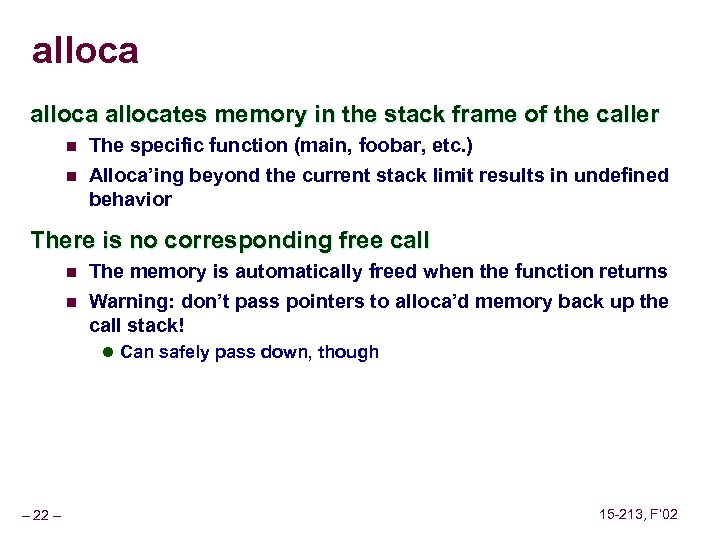 allocates memory in the stack frame of the caller n The specific function (main,