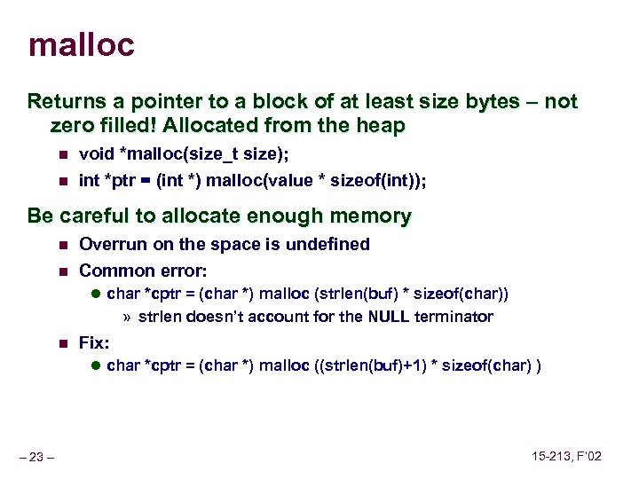 malloc Returns a pointer to a block of at least size bytes – not