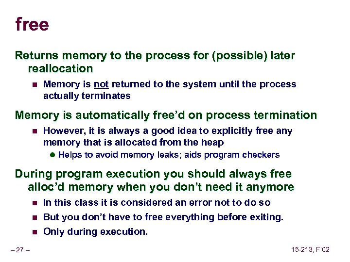 free Returns memory to the process for (possible) later reallocation n Memory is not