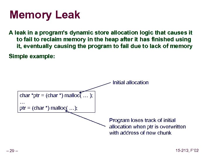 Memory Leak A leak in a program's dynamic store allocation logic that causes it