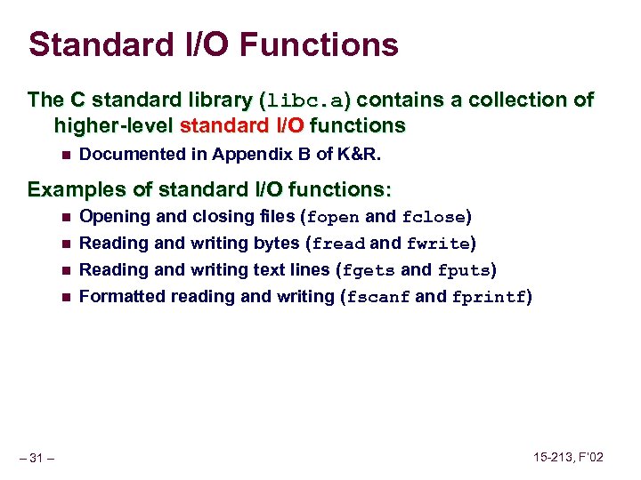 Standard I/O Functions The C standard library (libc. a) contains a collection of higher-level