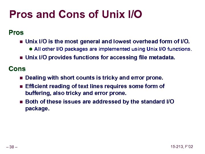 Pros and Cons of Unix I/O Pros n Unix I/O is the most general