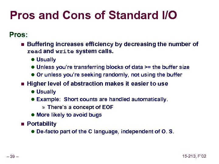 Pros and Cons of Standard I/O Pros: n Buffering increases efficiency by decreasing the