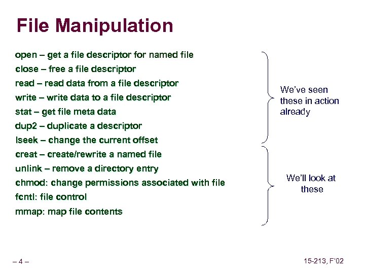 File Manipulation open – get a file descriptor for named file close – free