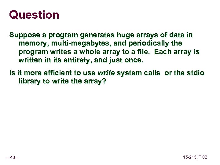 Question Suppose a program generates huge arrays of data in memory, multi-megabytes, and periodically