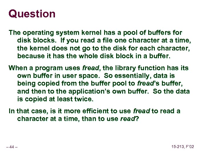 Question The operating system kernel has a pool of buffers for disk blocks. If