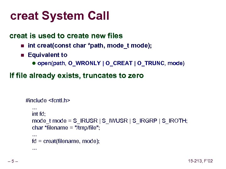 creat System Call creat is used to create new files n int creat(const char