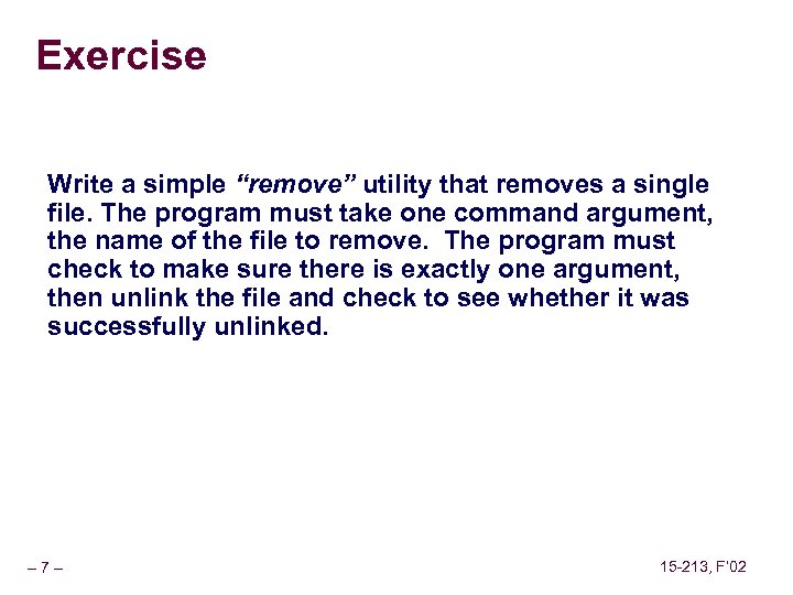 Exercise Write a simple “remove” utility that removes a single file. The program must