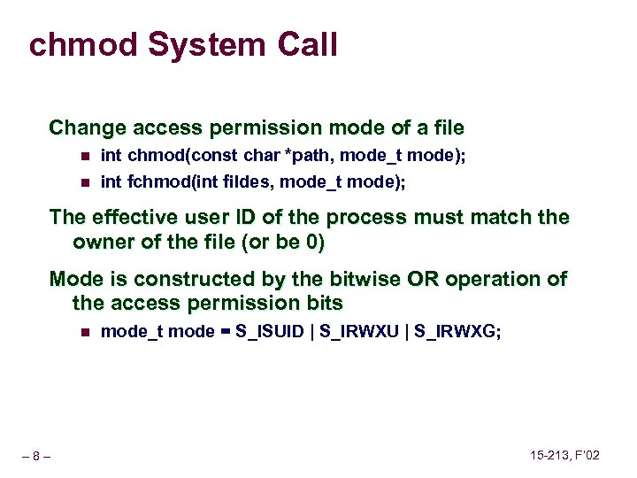 chmod System Call Change access permission mode of a file n int chmod(const char