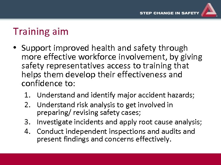 Training aim • Support improved health and safety through more effective workforce involvement, by