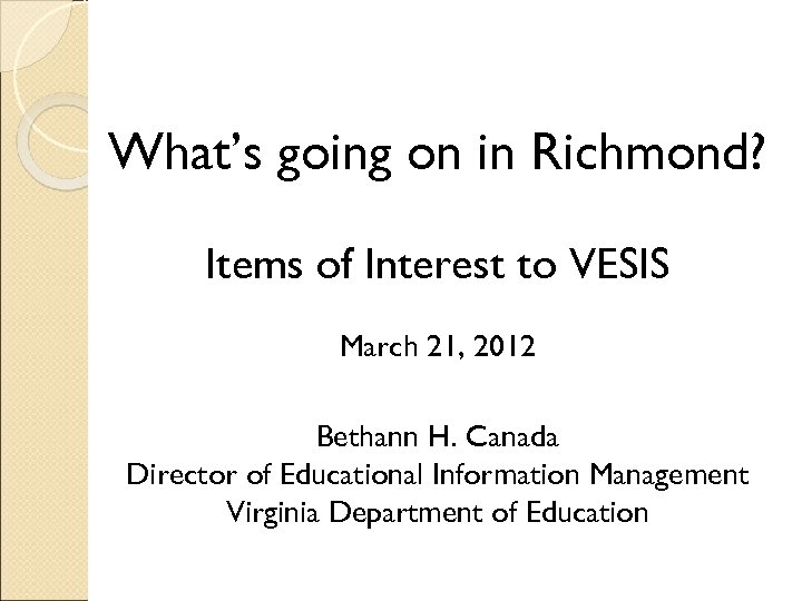 What’s going on in Richmond? Items of Interest to VESIS March 21, 2012 Bethann