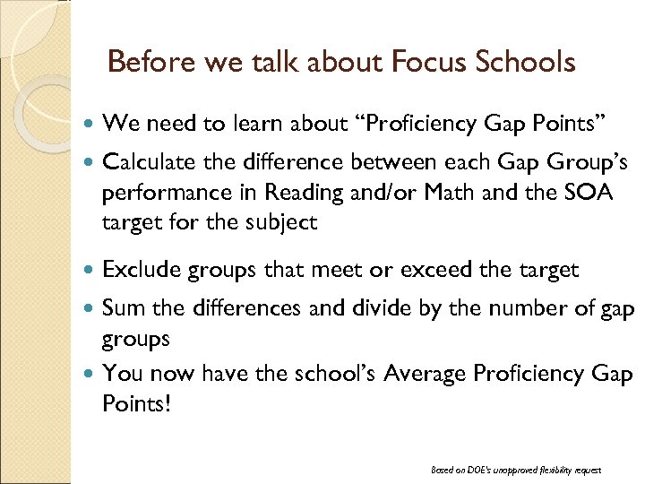 Before we talk about Focus Schools We need to learn about “Proficiency Gap Points”