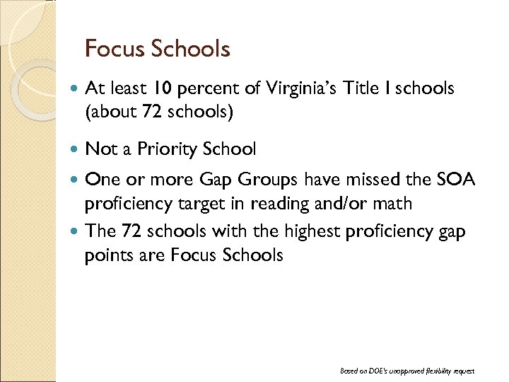 Focus Schools At least 10 percent of Virginia’s Title I schools (about 72 schools)