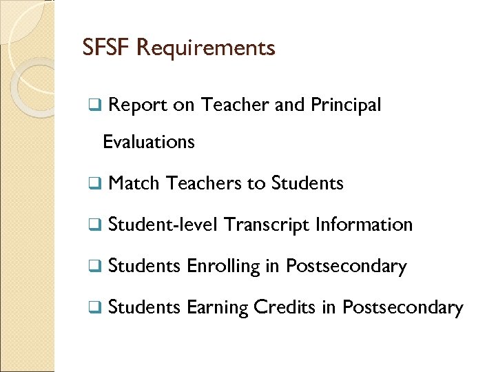 SFSF Requirements q Report on Teacher and Principal Evaluations q Match Teachers to Students