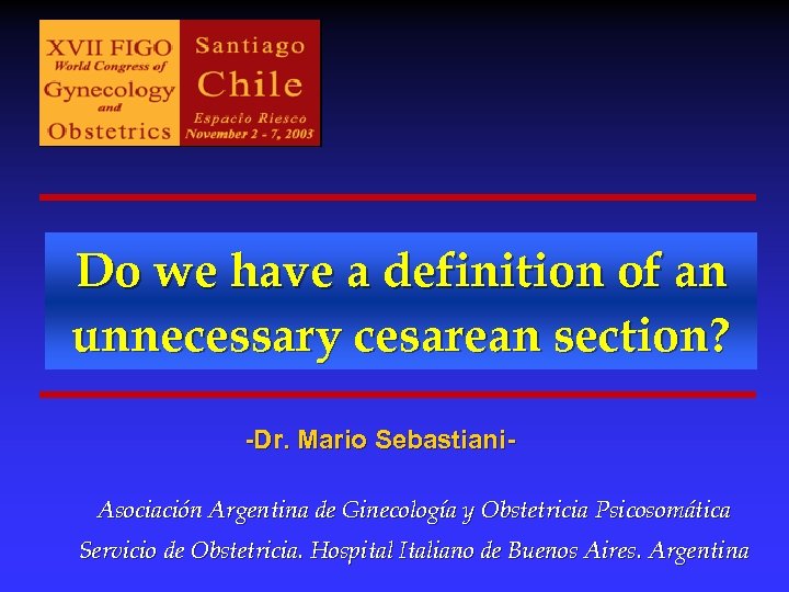 Do we have a definition of an unnecessary cesarean section? -Dr. Mario Sebastiani. Asociación