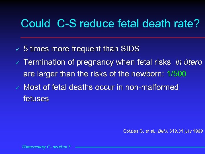 Could C S reduce fetal death rate? ü ü ü 5 times more frequent