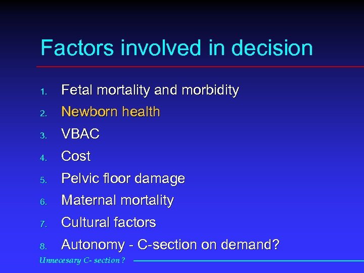 Factors involved in decision 1. Fetal mortality and morbidity 2. Newborn health 3. VBAC