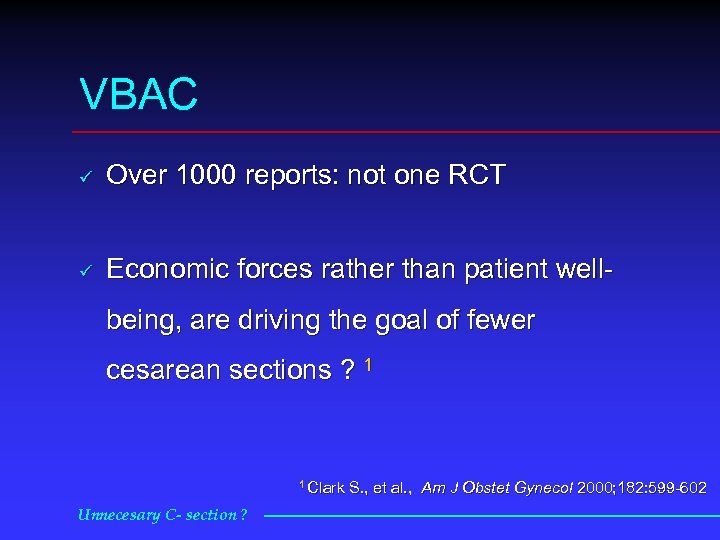 VBAC ü Over 1000 reports: not one RCT ü Economic forces rather than patient