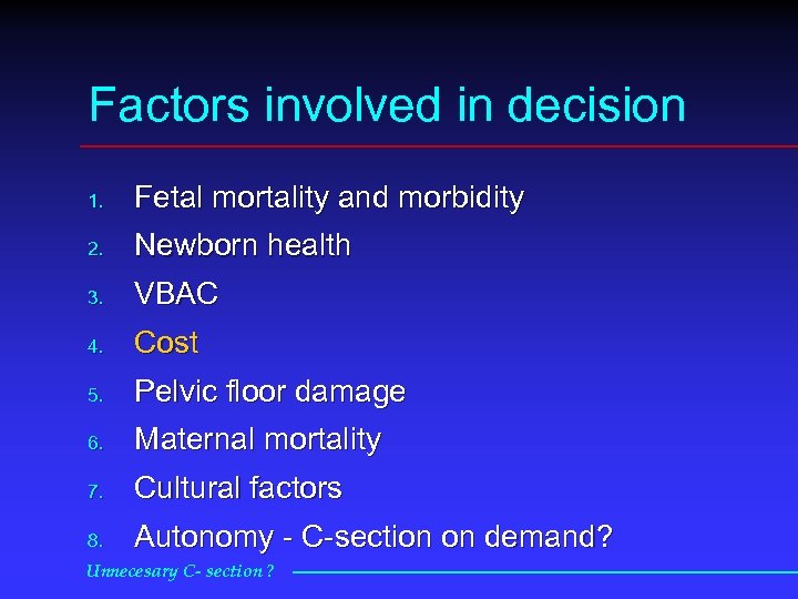 Factors involved in decision 1. Fetal mortality and morbidity 2. Newborn health 3. VBAC