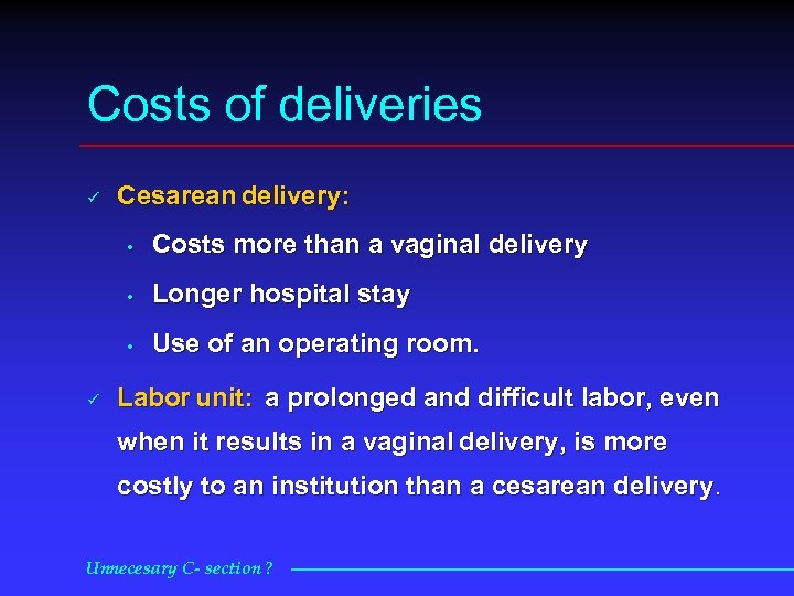 Costs of deliveries ü Cesarean delivery: • • Longer hospital stay • ü Costs