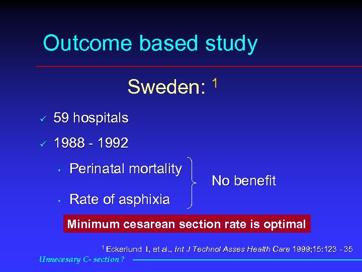 Outcome based study Sweden: 1 ü 59 hospitals ü 1988 1992 • Perinatal mortality