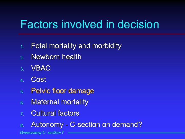 Factors involved in decision 1. Fetal mortality and morbidity 2. Newborn health 3. VBAC