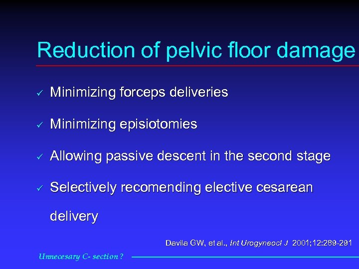 Reduction of pelvic floor damage ü Minimizing forceps deliveries ü Minimizing episiotomies ü Allowing