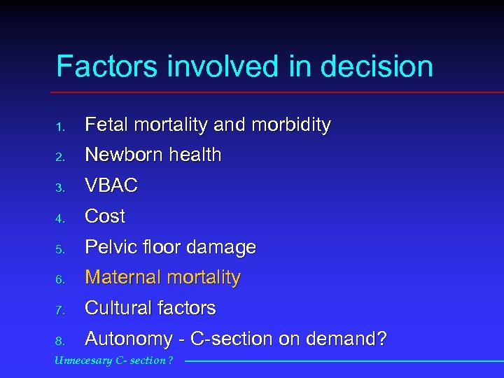 Factors involved in decision 1. Fetal mortality and morbidity 2. Newborn health 3. VBAC