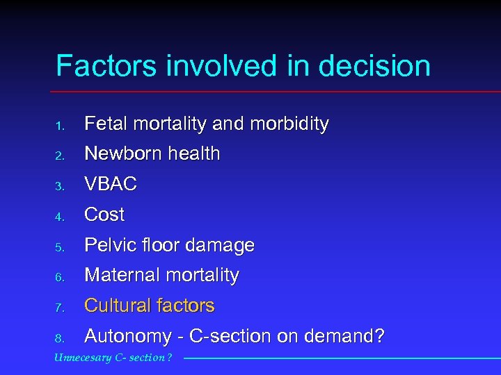 Factors involved in decision 1. Fetal mortality and morbidity 2. Newborn health 3. VBAC