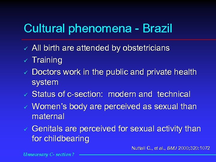 Cultural phenomena Brazil ü ü ü All birth are attended by obstetricians Training Doctors