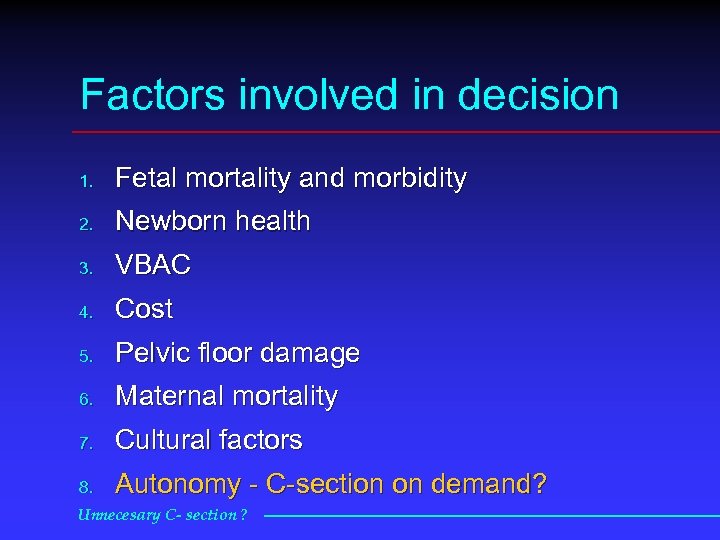 Factors involved in decision 1. Fetal mortality and morbidity 2. Newborn health 3. VBAC