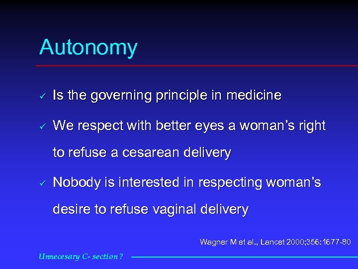 Autonomy ü Is the governing principle in medicine ü We respect with better eyes