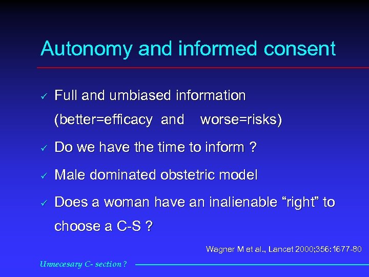 Autonomy and informed consent ü Full and umbiased information (better=efficacy and worse=risks) ü Do