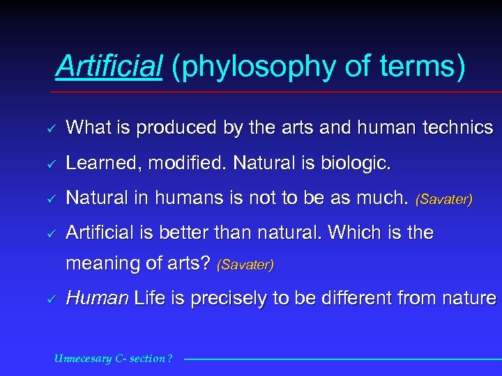 Artificial (phylosophy of terms) ü What is produced by the arts and human technics