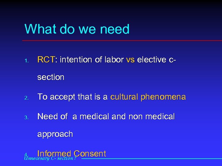 What do we need 1. RCT: intention of labor vs elective c section 2.