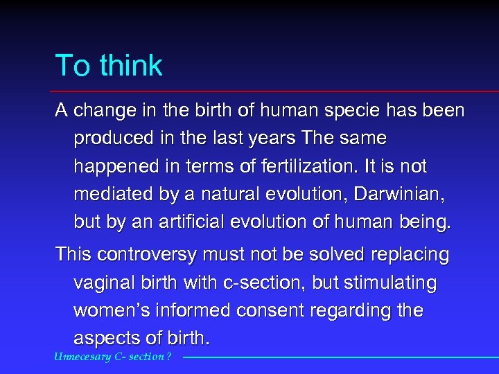 To think A change in the birth of human specie has been produced in