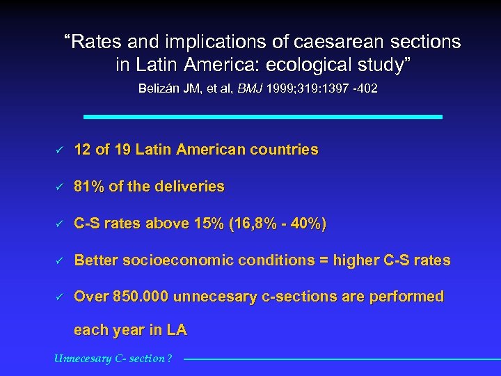 “Rates and implications of caesarean sections in Latin America: ecological study” Belizán JM, et