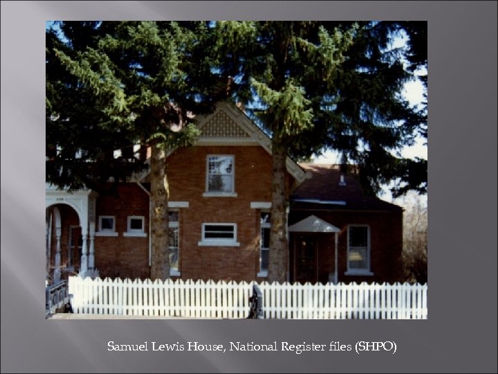 Samuel Lewis House, National Register files (SHPO) 