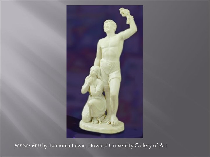 Forever Free by Edmonia Lewis, Howard University Gallery of Art 