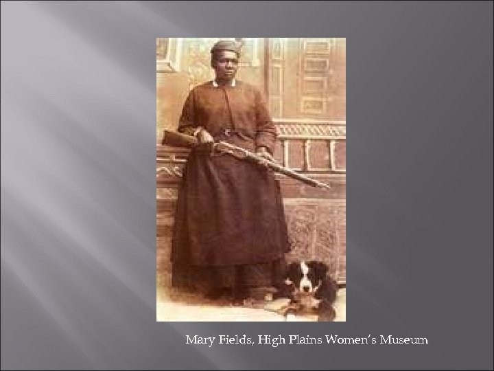 Mary Fields, High Plains Women’s Museum 