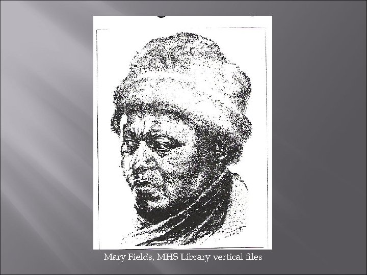 Mary Fields, MHS Library vertical files 