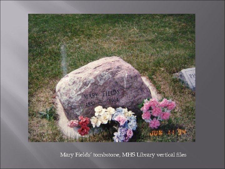 Mary Fields’ tombstone, MHS Library vertical files 