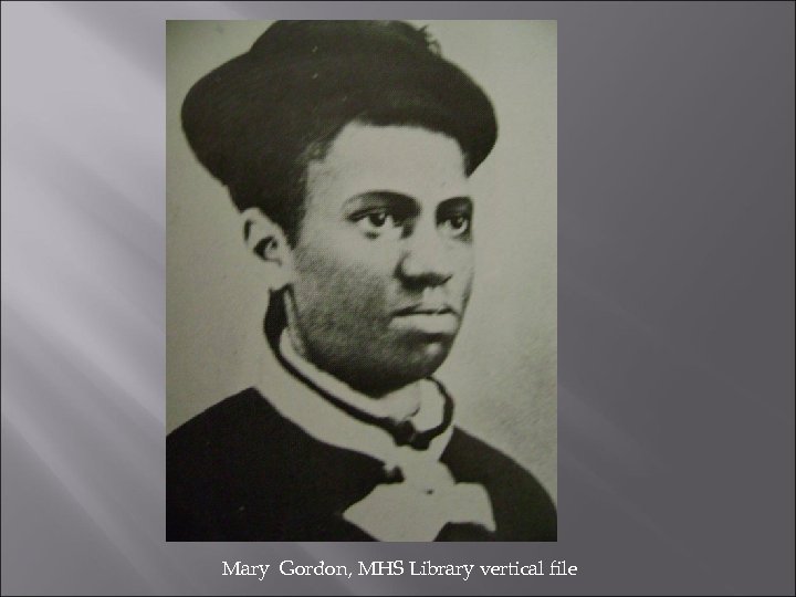 Mary Gordon, MHS Library vertical file 