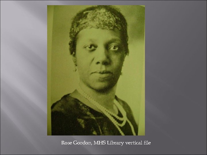 Rose Gordon, MHS Library vertical file 