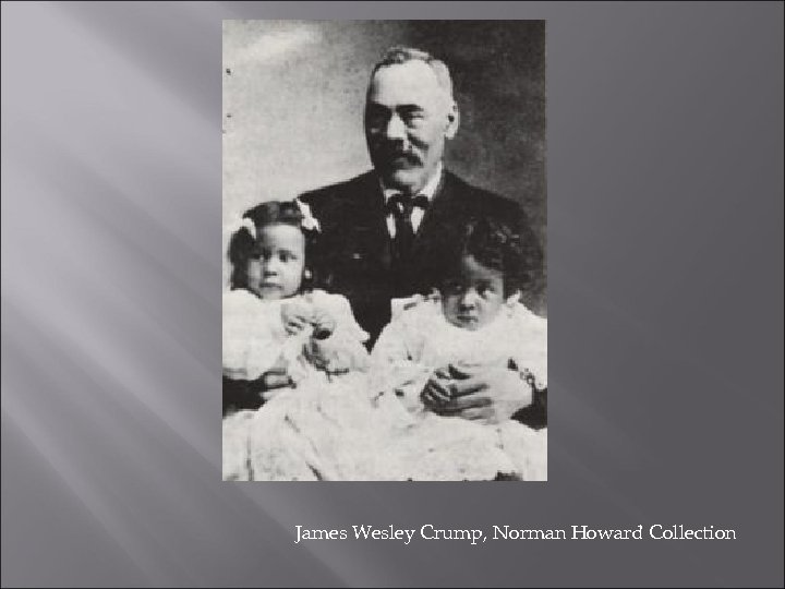 James Wesley Crump, Norman Howard Collection 