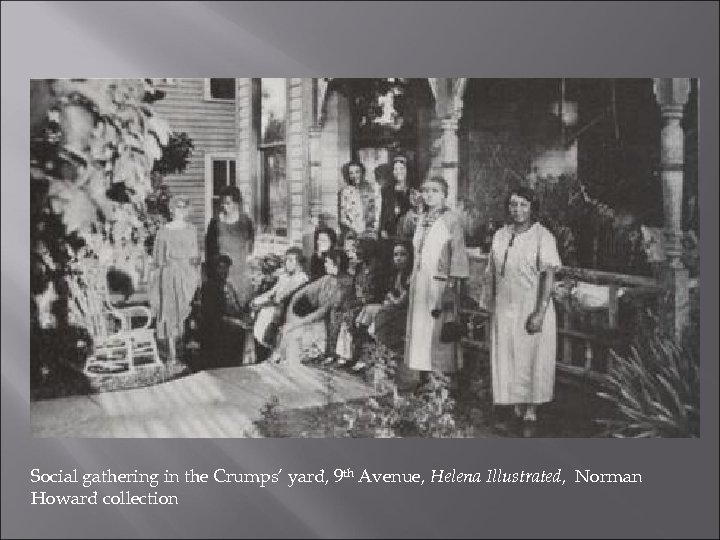 Social gathering in the Crumps’ yard, 9 th Avenue, Helena Illustrated, Norman Howard collection