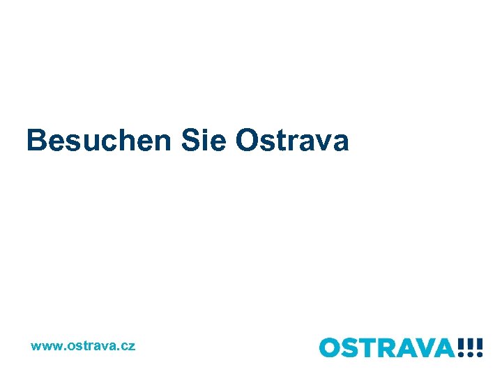 Besuchen Sie Ostrava www. ostrava. cz 