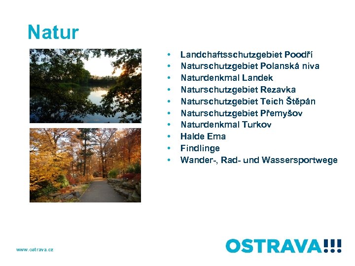 Natur • • • www. ostrava. cz Landchaftsschutzgebiet Poodří Naturschutzgebiet Polanská niva Naturdenkmal Landek
