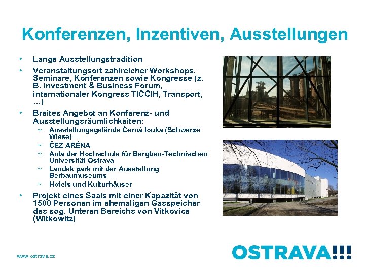 Konferenzen, Inzentiven, Ausstellungen • • • Lange Ausstellungstradition Veranstaltungsort zahlreicher Workshops, Seminare, Konferenzen sowie